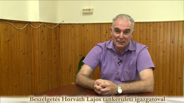 Beszélgetés Horváth Lajos tankerületi igazgatóval